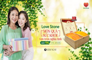 Love Stone – Món quà sức khỏe vẹn trọn nghĩa tình dành cho mẹ ngày 20/10