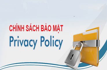 CHÍNH SÁCH BẢO MẬT THÔNG TIN